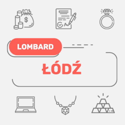 Lombard Łódź – wszystkie lombardy w Twojej okolicy