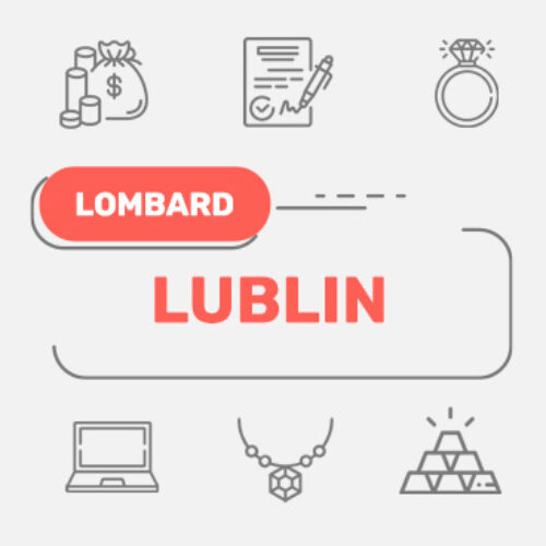 Lombard Lublin – wszystkie lombardy w Twojej okolicy