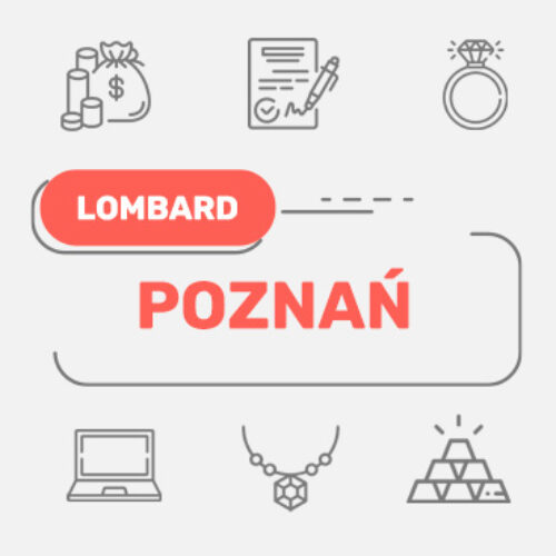 Lombard Poznań – wszystkie lombardy w Twojej okolicy