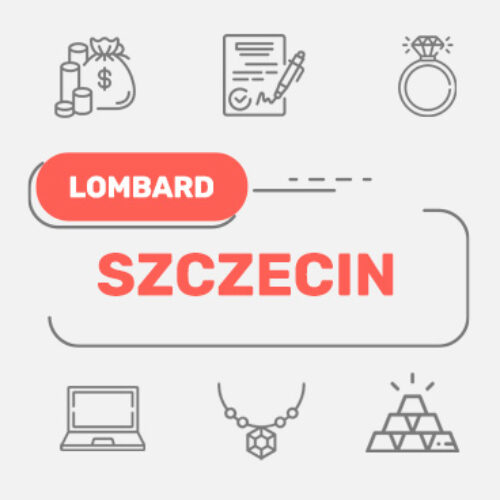 Lombard Szczecin – wszystkie lombardy w Twojej okolicy
