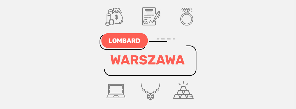 Lombard Warszawa – wszystkie lombardy w Twojej okolicy