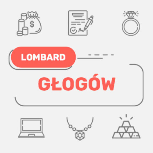 Lombard Głogów – wszystkie lombardy w Twojej okolicy
